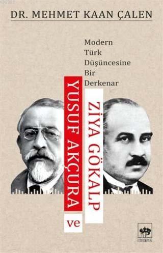 Yusuf Akçura ve Ziya Gökalp; Modern Türk Düşüncesine Bir Derkenar