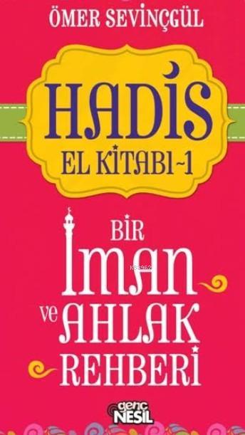 Hadis El Kitabı-1; Bir İman ve Ahlak Rehberi