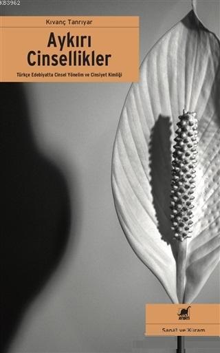 Aykırı Cinsellikler; Türkçe Edebiyat'ta Cinsel Yönelim ve Cinsiyet Kimliği
