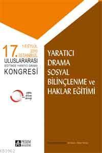 17. İstanbul Uluslararası Eğitimde Yaratıcı Drama Kongresi; Yaratıcı Drama Sosyal Bilinçlenme ve Haklar Eğitimi