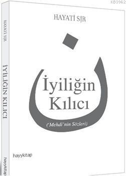 İyiliğin Kılıcı; ('Mehdi'nin Sözleri)