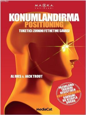 Konumlandırma; Tüketici Zihnini Fethetme Savaşı