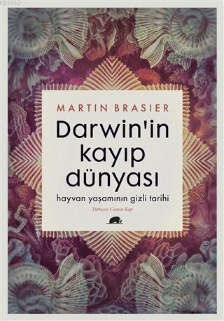 Darwin'in Kayıp Dünyası; Hayvan Yaşamının Gizli Tarihi