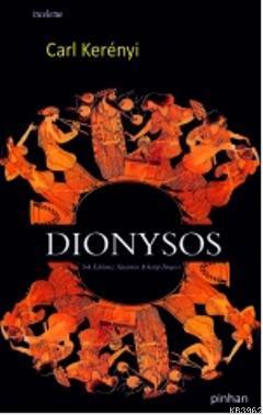 Dionysos; Yok Edilmez Yaşamın Arketip İmgesi