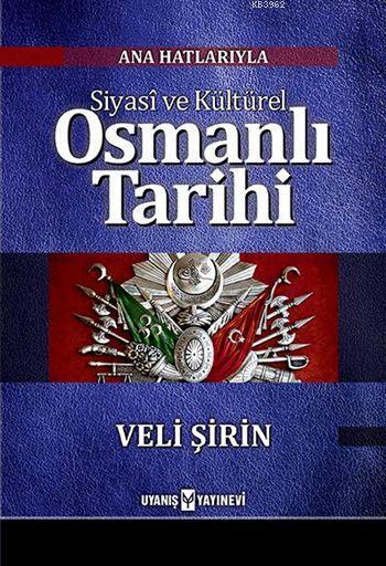 Ana Hatlarıyla Siyasî ve Kültürel Osmanlı Tarihi