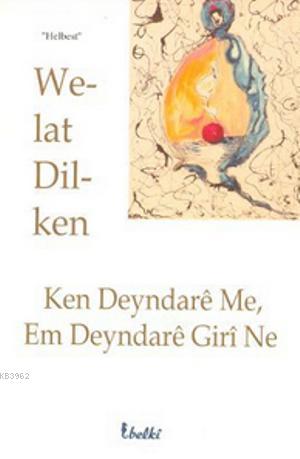 Ken Deyndare Me, Em Deyndare Giri Ne