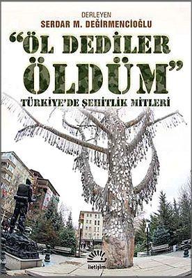 Öl Dediler Öldüm; Türkiye'de Şehitlik Mitleri