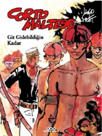 Corto Maltese 3 - Git Gidebildiğin Kadar