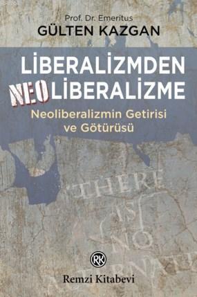 Liberalizmden Neo Liberalizme; Neoliberalizmin Getirisi Ve Götürüsü