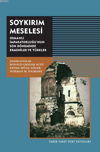 Soykırım Meselesi; Osmanlı İmparatorluğu'nun Son Döneminde Ermeniler ve Türkler