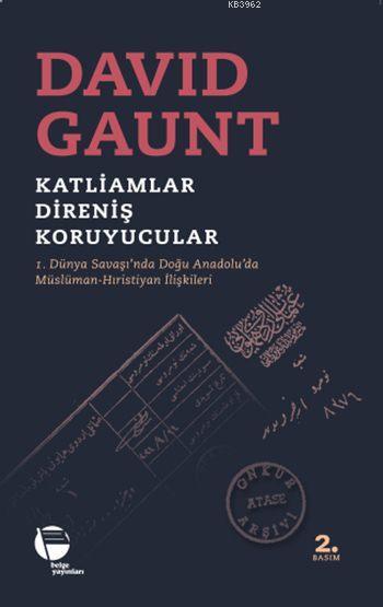 Katliamlar, Direniş, Koruyucular; 1. Dünya Savaşı'nda Doğu Anadolu'da Müslüman-Hıristiyan İlişkileri