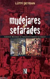 Mudejares & Sefarades; Endülüslü Müslüman ve Yahudilerin Osmanlı'ya Göçleri