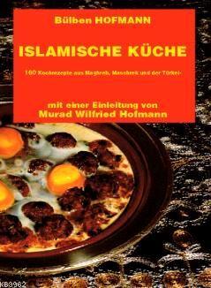 Islamische Küche; Almanca Yemek Kitabı (kuşe kâğıt, 4 renk baskı, karton kapak)