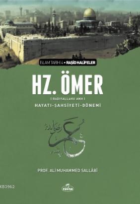 II. Halife Hz. Ömer (ra) Hayatı, Şahsiyeti ve Dönemi; İslam Tarihi Raşid Halifeler Dönemi