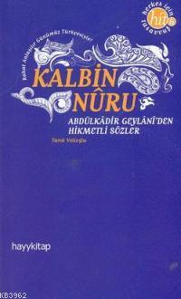 Kalbin Nuru Abdülkadir Geylani'den Hikmetli Sözler