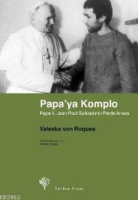 Papa´ya Komplo; Papa II. Jean Paul Suikastının Perde Arkası