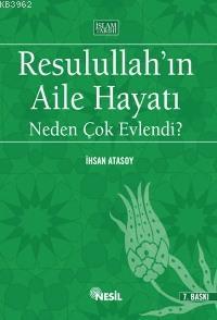 Resulullah'ın Aile Hayatı; Neden Çok Evlendi?