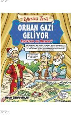 Orhan Gazi Geliyor; Korktun mu Bizans ?