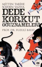 Dede Korkut Oğuznameleri; Mitten Tarihe Sözden Yazıya