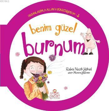 Organlarımla Allaha Şükrediyorum - 3; Benim Güzel Burnum