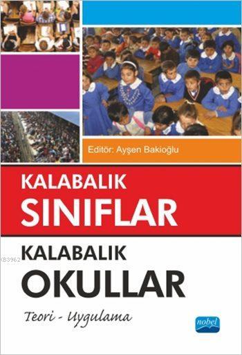 Kalabalık Sınıflar - Kalabalık Okullar; Teori - Uygulama