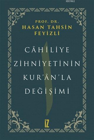 Cahiliye Zihniyetinin Kur'an'la Değişimi