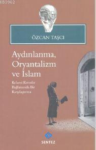 Aydınlanma, Oryantalizm ve İslam; Kelami Konular Bağlamında Bir Karşılaştırma