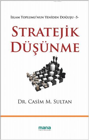 Stratejik Düşünme; İslam Toplumunun Yeniden Doğuşu -5-