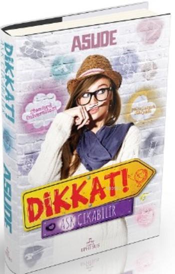 Dikkat Aşk Çıkabilir (Ciltli)