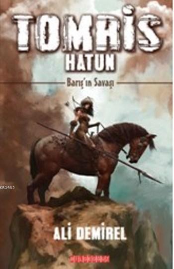 Tomris Hatun; Barış'ın Savaşı