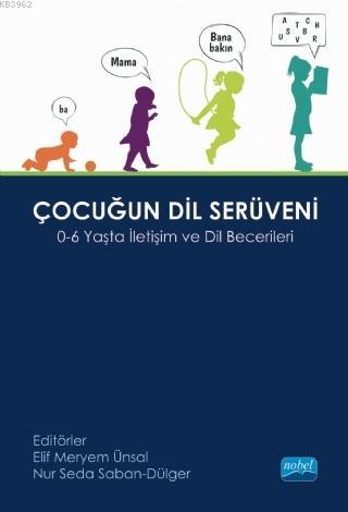 Çocuğun Dil Serüveni; 0-6 Yaş İletişim ve Dil Becerileri