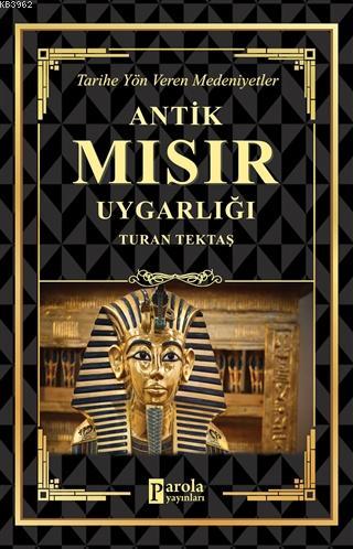 Antik Mısır Uygarlığı Tarihe Yön Veren Medeniyetler