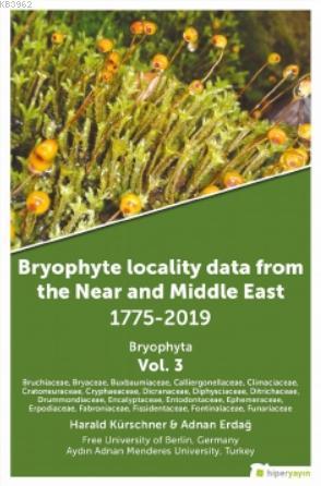 Bryophyte Locality Data From The Near and Middle East 1775-2019 Bryophyta Vol. 3