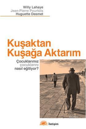 Kuşaktan Kuşağa Aktarım; Çocuklarımız Çocuklarını Nasıl Eğitiyor ?