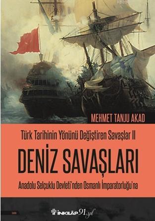 Türk Tarihinin Yönünü Değiştiren Savaşlar 2 - Deniz Savaşları; Anadolu Selçuklu Devletinden Osmanlı İmparatorluğuna