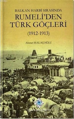 Balkan Harbi Sırasında Rumeli'den Türk Göçleri (1912-1913)