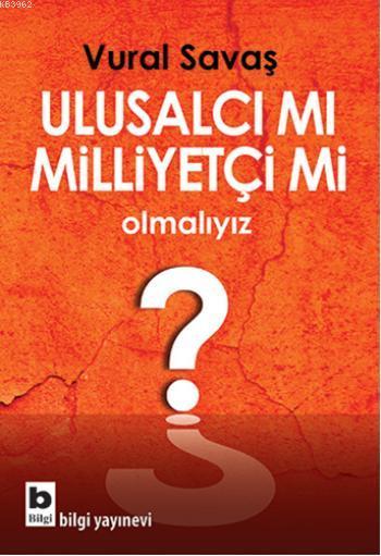 Ulusalcı mı Milliyetçi mi Olmalıyız?