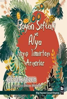 Bayan Şeftali ve Alya Kayıp Yumurtayı Arıyorlar