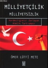 Milliyetçilik Milliyetsizlik; Kardeşliğimizi Zorlayan Kimlik Tartışması