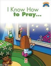 I Know How To Pray; (Dua Etmeyi Biliyorum)