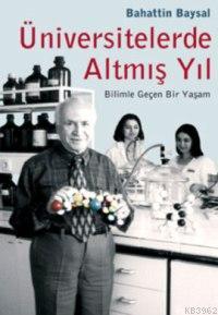 Üniversitelerde Altmış Yıl; Bilimle Geçen Bir Yaşam