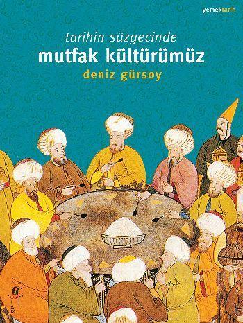 Tarihin Süzgecinde Mutfak Kültürümüz