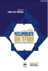 Müslümanlıkta Dini Tefrika; İslam Dini ve Mezhepleri Tarihi-3