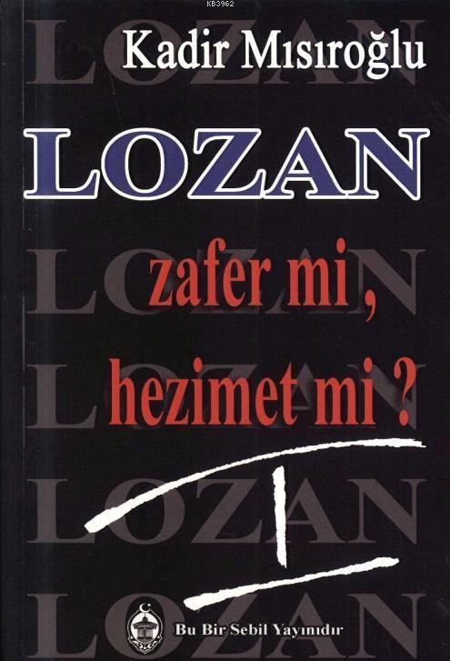 Lozan Zafer mi, Hezimet mi? (Cilt 1)