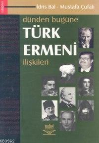 Dünden Bugüne Türk Ermeni İlişkileri