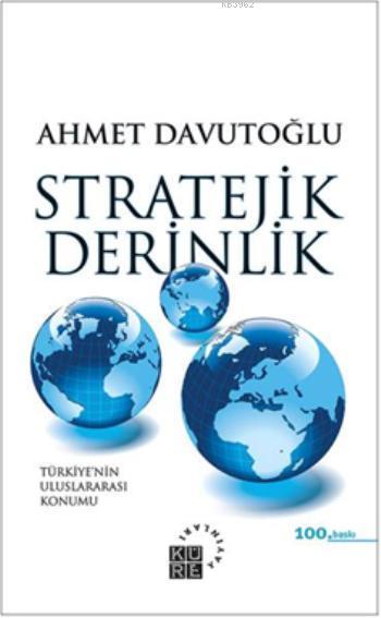 Stratejik Derinlik; Türkiye'nin Uluslararası Konumu (Ciltli)