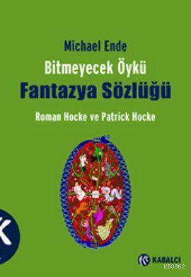 Bitmeyecek Öykü - Fantazya Sözlüğü; Michael Ende