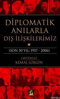 Diplomatik Anılarla Dış İlişkilerimiz; (son 50 Yıl: 1957-2006)