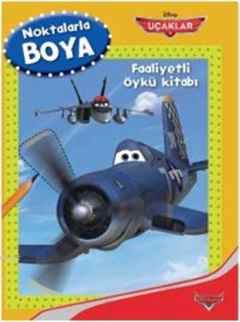 Disney Noktalarla Boya - Uçaklar; Faaliyetli Öykü Kitabı