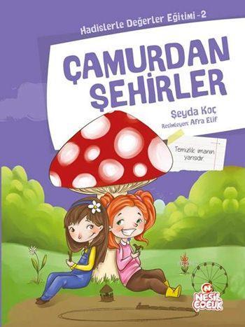 Çamurdan Şehirler; Hadislerle Değerler Eğitimi - 2